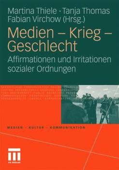 Paperback Medien - Krieg - Geschlecht: Affirmationen Und Irritationen Sozialer Ordnungen [German] Book