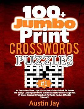 Paperback 100+ Jumbo Print Crosswords Puzzle: An Easy to Read Extra Large Print Crosswords Puzzle Book for Seniors with Today's Contemporary Words as Brain Game [Large Print] Book