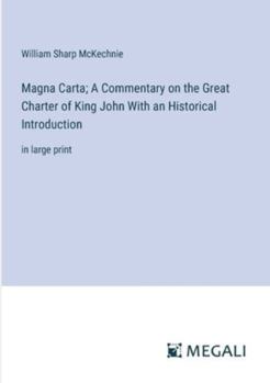 Paperback Magna Carta; A Commentary on the Great Charter of King John With an Historical Introduction: in large print Book