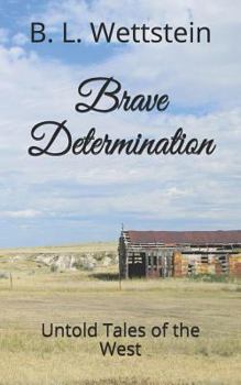Paperback Brave Determination: Untold Tales of the West Book