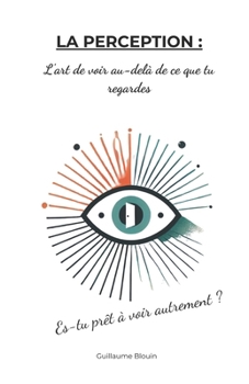 Paperback La Perception: L'art de voir au-delà de ce que tu regardes [French] Book