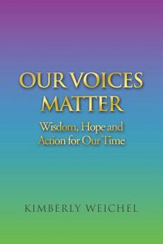 Paperback Our Voices Matter: Wisdom, Hope and Action for Our Time Book