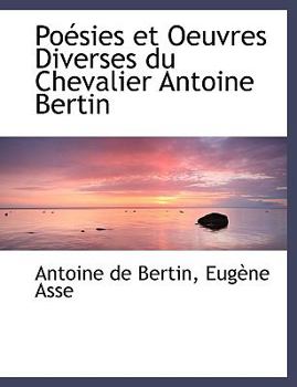 Paperback Poacsies Et Oeuvres Diverses Du Chevalier Antoine Bertin [Large Print] Book