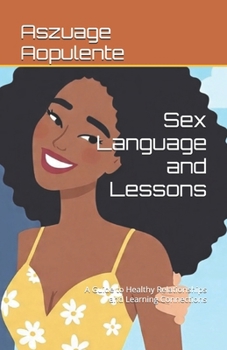 Paperback Sex Language and Lessons: A Guide to Healthy Relationships and Learning Connections Book