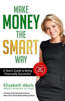Paperback Make Money The SMART Way: A Teen's Guide to Being Financially Successful Book