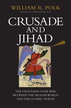 Crusade and Jihad: The Thousand-Year War Between the Muslim World and the Global North - Book  of the Henry L. Stimson Lectures Series