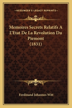 Paperback Memoires Secrets Relatifs A L'Etat De La Revolution Du Piemont (1831) [French] Book