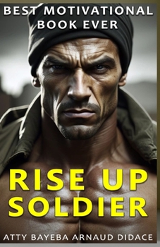 Paperback Best Motivational Book Ever: Rise Up Soldier Book