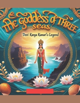 Paperback The Goddess of Three Seas: Devi Kanya Kumari's Legend Book