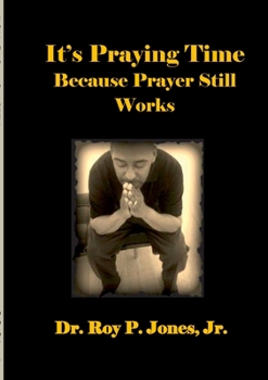 Paperback It's Praying Time Because Prayer Still Works By Book