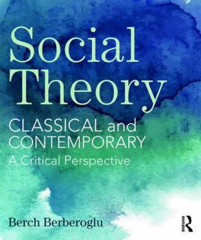 Paperback Social Theory: Classical and Contemporary - A Critical Perspective Book