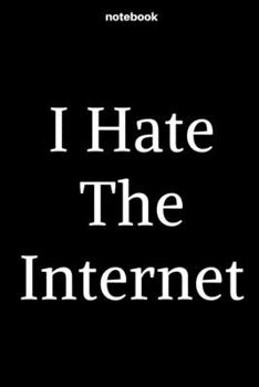 Paperback I Hate The Internet: Blank Lined Journal for Reading lovers funny notebook Book