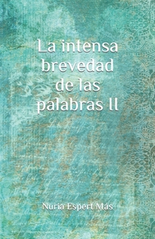 Paperback La intensa brevedad de las palabras II [Spanish] Book