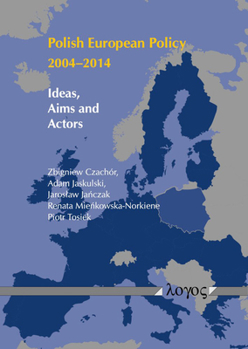Paperback Polish European Policy 2004-2014: Ideas, Aims and Actors Book