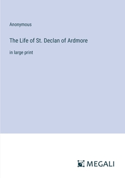 Paperback The Life of St. Declan of Ardmore: in large print Book