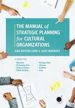 Paperback The Manual of Strategic Planning for Cultural Organizations: A Guide for Museums, Performing Arts, Science Centers, Public Gardens, Heritage Sites, Li Book