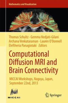 Hardcover Computational Diffusion MRI and Brain Connectivity: Miccai Workshops, Nagoya, Japan, September 22nd, 2013 Book