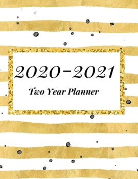 Paperback 2020-2021 Two Year Planner: Gold Cover-2-year Monthly Jan - Dec 2020-2021 Daily Weekly Monthly Calendar Planner- Large 24 Months 8.5x11 Notebook J Book