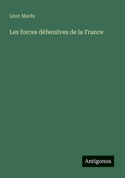 Les forces défensives de la France (French Edition)