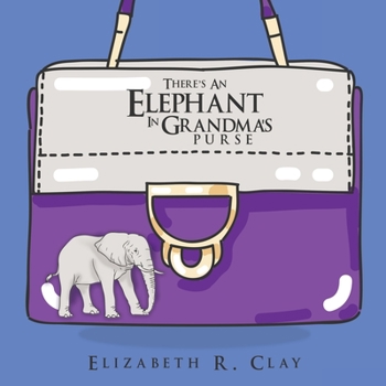 Paperback There's An Elephant In Grandma's Purse Book