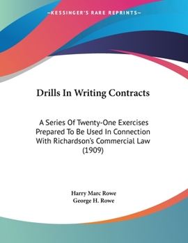 Paperback Drills In Writing Contracts: A Series Of Twenty-One Exercises Prepared To Be Used In Connection With Richardson's Commercial Law (1909) Book