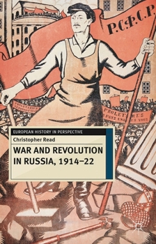 Hardcover War and Revolution in Russia, 1914-22: The Collapse of Tsarism and the Establishment of Soviet Power Book