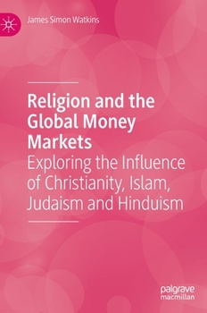 Religion and the Global Money Markets: Exploring the Influence of Christianity, Islam, Judaism and Hinduism