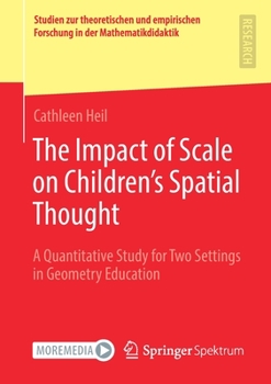 Paperback The Impact of Scale on Children's Spatial Thought: A Quantitative Study for Two Settings in Geometry Education Book