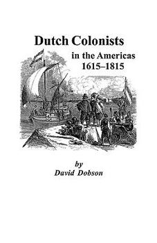 Paperback Dutch Colonists in the Americas, 1615-1815 Book