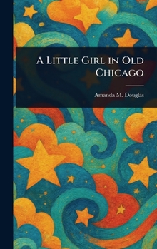 Hardcover A Little Girl in Old Chicago Book