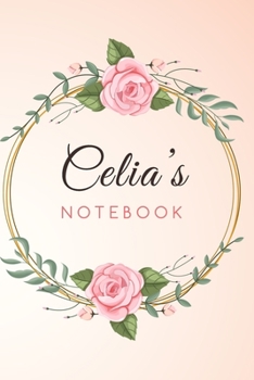 Paperback CELIA'S Customized Floral Notebook / Journal 6x9 Ruled Lined 120 Pages School Degree Student Graduation university: CELIA'S Personalized Name With flo Book