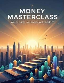 Paperback Money Masterclass: Your Guide To Financial Freedom Book