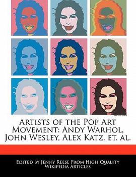 Artists of the Pop Art Movement : Andy Warhol, John Wesley, Alex Katz, et. Al