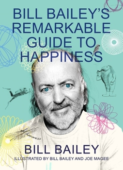 Hardcover Bill Bailey's Remarkable Guide to Happiness Book