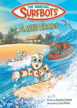 Paperback The Amazing Surfbots - Plastic Pirates: Robot superhero adventure for children ages 6-9. Picture book and kids comic in one - suitable from 2nd grade Book