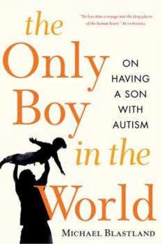 Paperback The Only Boy in the World: A Father Explores the Mysteries of Autism Book