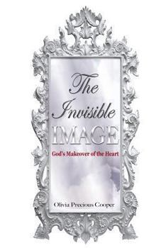 Paperback The Invisible Image: God's Makeover of the Heart Book