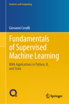 Hardcover Fundamentals of Supervised Machine Learning: With Applications in Python, R, and Stata Book