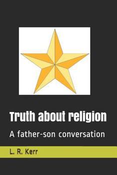 Paperback Truth about religion: A father-son conversation Book