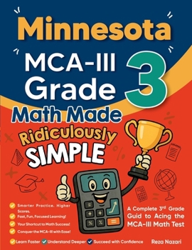 Paperback Minnesota MCA-III Grade 3 Math Made Ridiculously Simple: A Comprehensive 3rd Grade Guide to Acing MCA-III Math Test Book