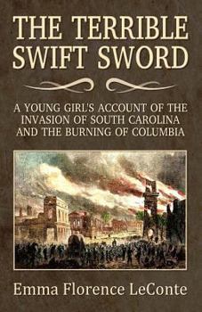 Paperback The Terrible Swift Sword: A Young Girl's Account of the Invasion of South Carolina and the Burning of Columbia Book