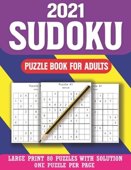 Paperback 2021 Sudoku Puzzle Book For Adults: Perfect Entertaining and Fun Puzzles Book for All To Enjoy Mix Sudoku Puzzles With Solution ( Volume 2 ) [Large Print] Book