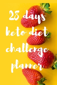 28 days keto diet challenge planner: keto diet meal planner for 28 challenge days with recipe journal