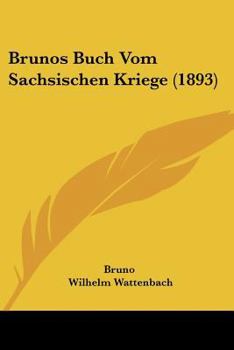 Paperback Brunos Buch Vom Sachsischen Kriege (1893) [German] Book