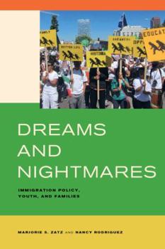 Paperback Dreams and Nightmares: Immigration Policy, Youth, and Families Book