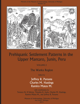 Paperback Prehispanic Settlement Patterns in the Upper Mantaro and Tarma Drainages, Junín, Peru: Volume 2, the Wanka Region Volume 53 Book