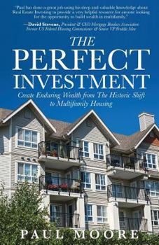 Paperback The Perfect Investment: Create Enduring Wealth from the Historic Shift to Multifamily Housing Book