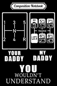 Composition Notebook: Your Daddy My Daddy Trucker Truck Driver Gearshift  Journal/Notebook Blank Lined Ruled 6x9 100 Pages