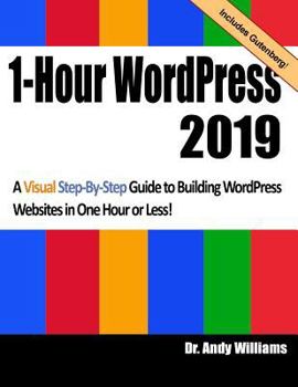 Paperback 1-Hour Wordpress 2019: A Visual Step-By-Step Guide to Building Wordpress Websites in One Hour or Less! Book