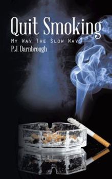 Paperback Quit Smoking: My Way the Slow Way Book